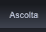 Ascolta Ascolta